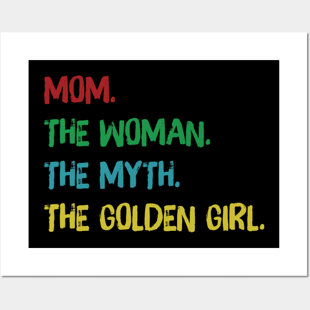 mom the woman the myth the golden girl Wall Art by HomerNewbergereq